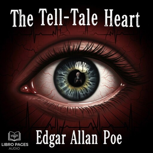 The Tell-Tale Heart, Edgar Allan Poe
