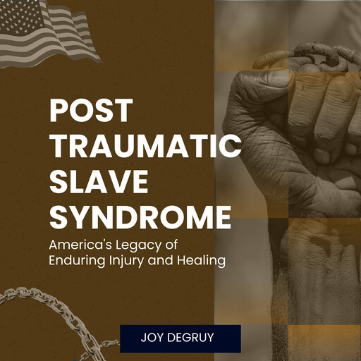 Post Traumatic Slave Syndrome, Joy Degruy