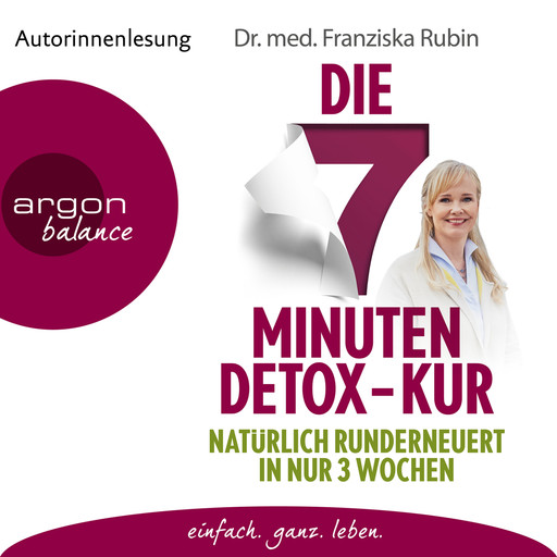 Die 7-Minuten-Detox-Kur - Natürlich runderneuert in nur 3 Wochen (Ungekürzte Lesung), Franziska Rubin