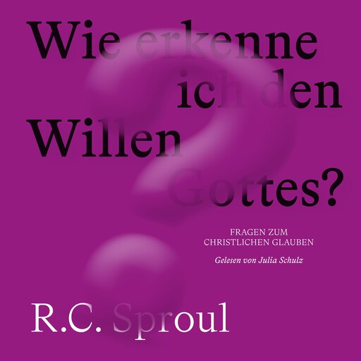 Wie erkenne ich den Willen Gottes?, R.C. Sproul