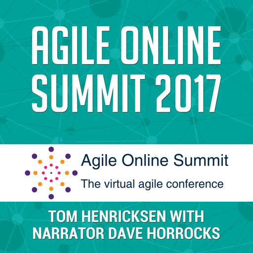 Agile Online Summit 2017, Tom Henricksen