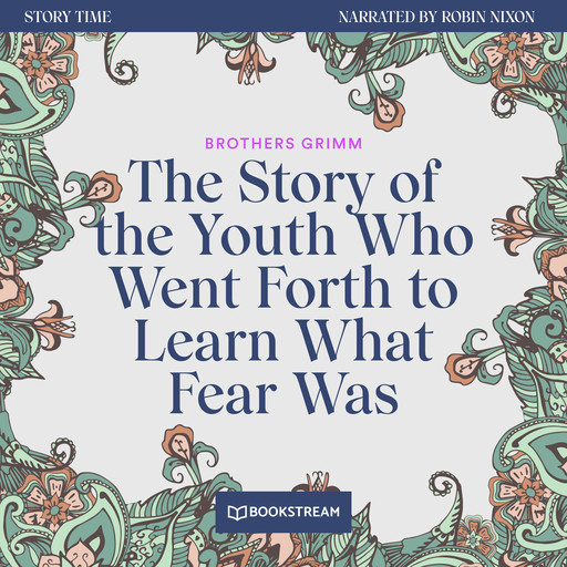The Story of the Youth Who Went Forth to Learn What Fear Was - Story Time, Episode 49 (Unabridged), Brothers Grimm