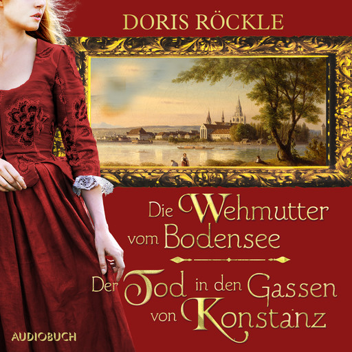 Die Wehmutter vom Bodensee und Der Tod in den Gassen von Konstanz, Doris Röckle
