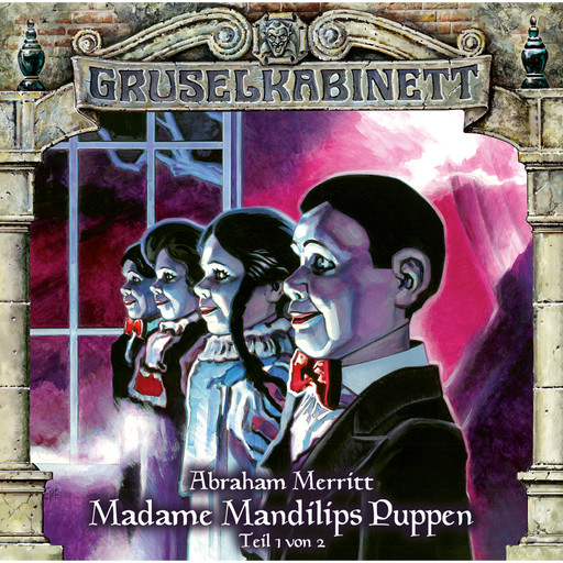 Gruselkabinett, Folge 96: Madame Mandilips Puppen (Teil 1 von 2), Abraham Merritt