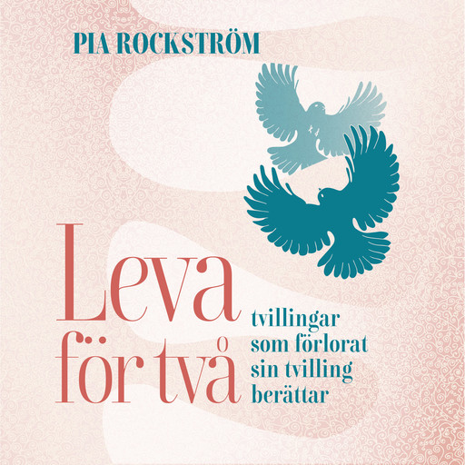 Leva för två - tvillingar som förlorat sin tvilling berättar, Pia Rockström