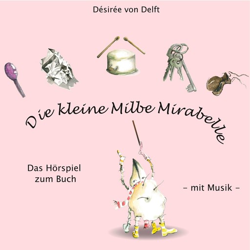 Die kleine Milbe Mirabelle, Désirée von Delft