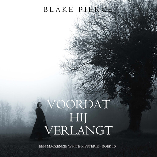 Voordat hij Verlangt (Een Mackenzie White-mysterie – Boek 10), Blake Pierce
