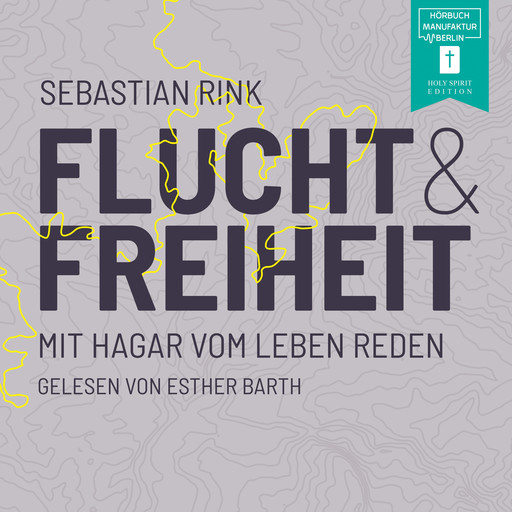 Flucht und Freiheit - Mit Hagar vom Leben reden (ungekürzt), Sebastian Rink