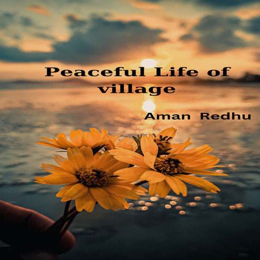 Peaceful life of village, Aman Redhu