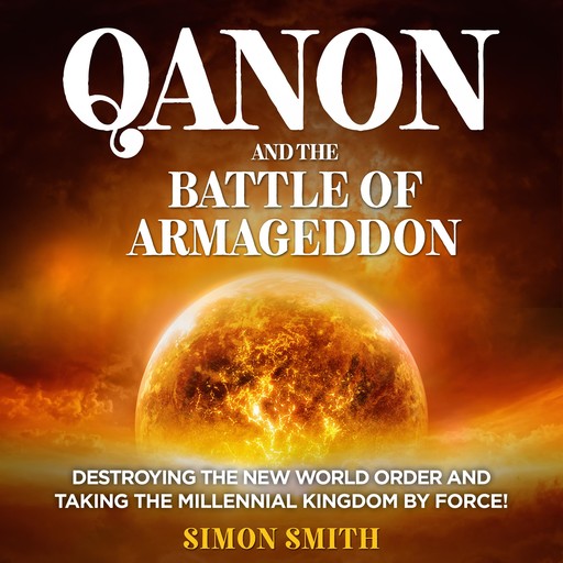 QAnon and the Battle of Armageddon (2 Books in 1), Simon Smith