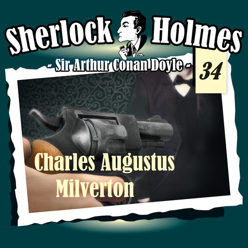 Sherlock Holmes, Die Originale, Fall 34: Charles Augustus Milverton, Arthur Conan Doyle
