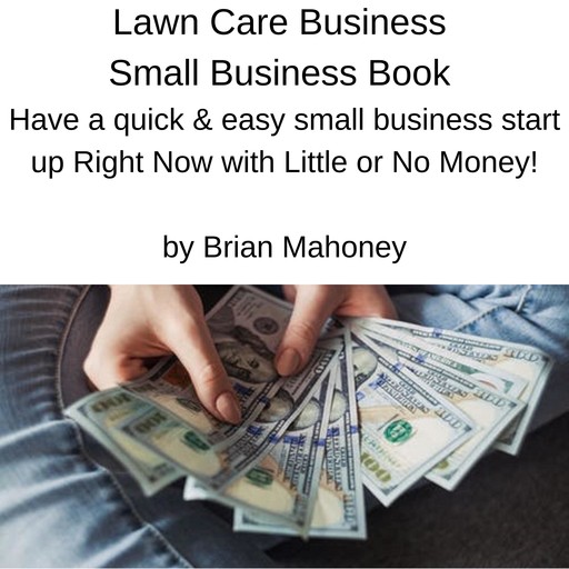 Lawn Care Business Small Business Book, Brian Mahoney