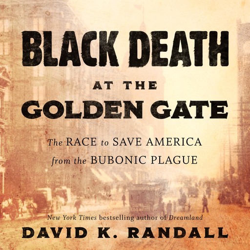 Black Death at the Golden Gate, David K.Randall