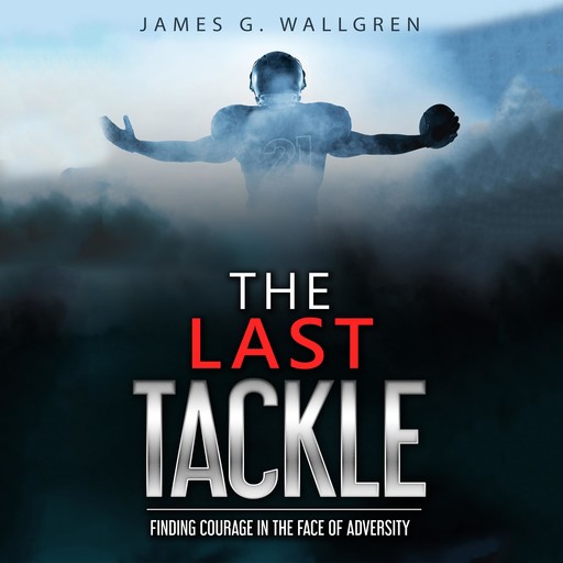 The Last Tackle, James G. Wallgren