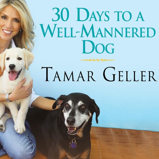 30 Days to a Well-Mannered Dog, Jonathan Grotenstein, Tamar Geller