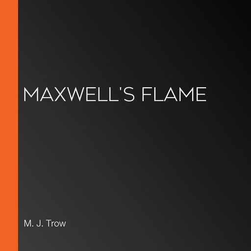 Maxwell's Flame, M.J.Trow