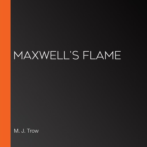 Maxwell's Flame, M. J. Trow