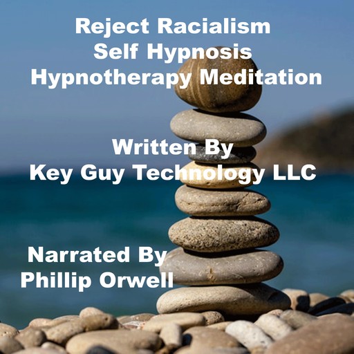 Reject Racialism Self Hypnosis Hypnotherapy Meditation, Key Guy Technology LLC