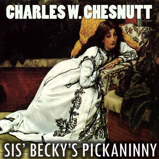Sis' Becky's Pickaninny, Charles Chesnutt