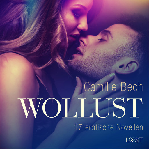 Wollust - 17 erotische Novellen, Camille Bech
