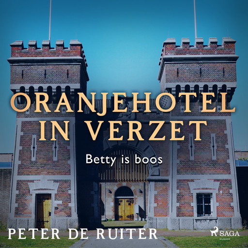 Oranjehotel in verzet; Betty is boos, Peter de Ruiter