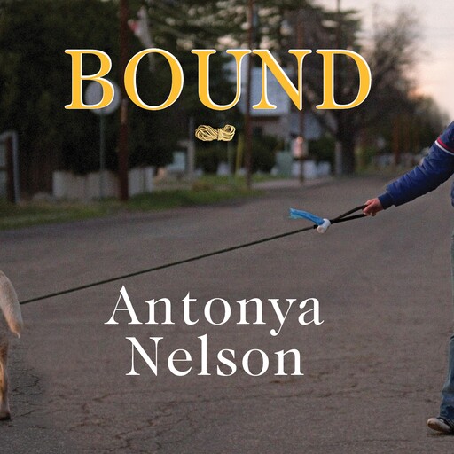 Bound, Antonya Nelson