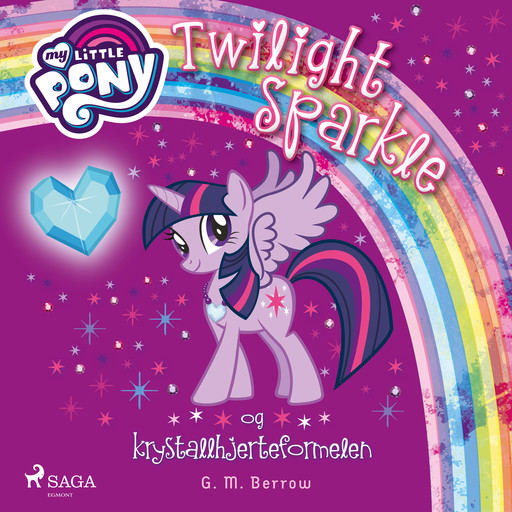 My Little Pony - Twilight Sparkle og krystallhjerteformelen, G.M. Berrow