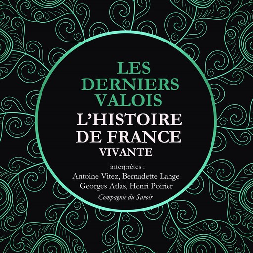 L'Histoire de France Vivante - Les Derniers Valois, Les Guerres De Religion De Henri II A Henri IV 1547-1589, Frédéric Nort