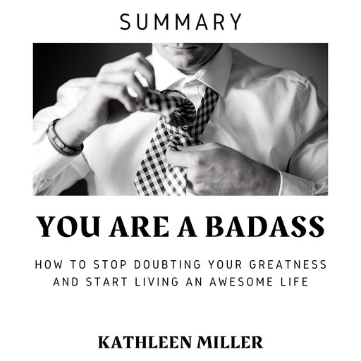 Summary of You Are A Badass, Kathleen Miller