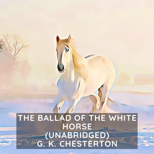 The Ballad of the White Horse (Unabridged), G.K.Chesterton