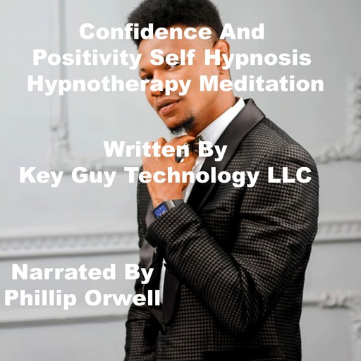 Confidence And Positivity Self Hypnosis Hypnotherapy Meditation, Key Guy Technology LLC