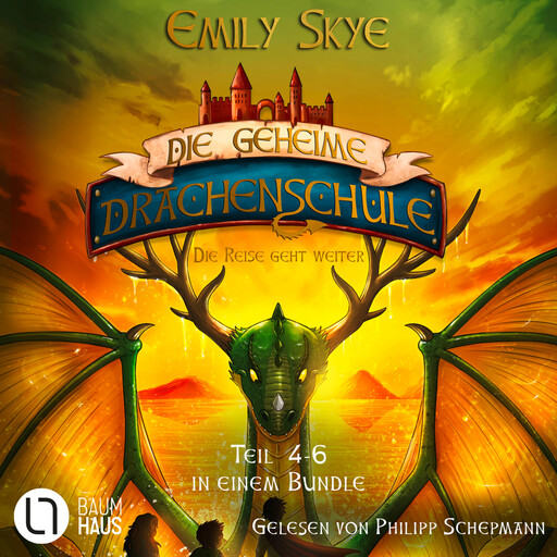 Die Reise geht weiter - Die geheime Drachenschule - Teil 4-6 in einem Bundle, Sammelband 2 (Ungekürzt), Emily Skye