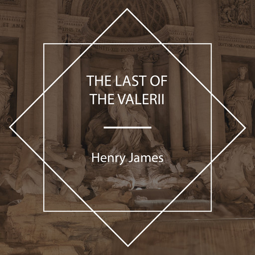 The Last of the Valerii, Henry James