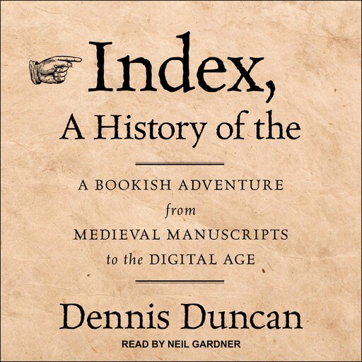 Index, A History of the, Dennis Duncan