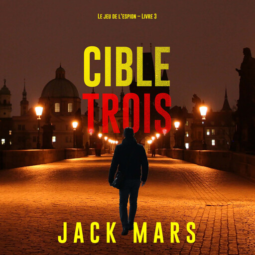 Cible trois (Le jeu de l’espion – Livre 3), Jack Mars
