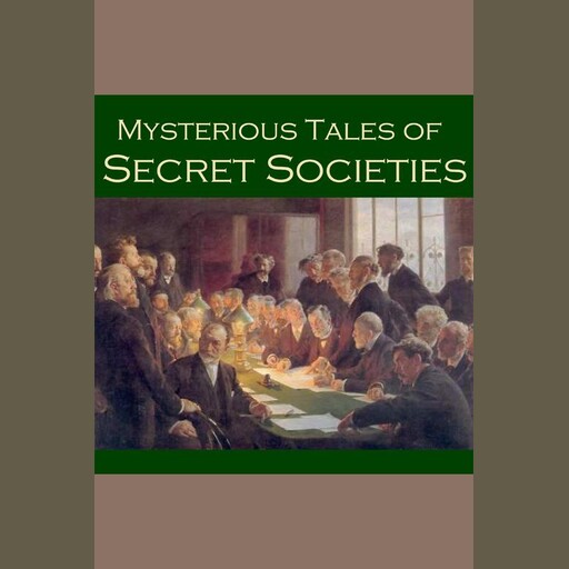 Mysterious Tales of Secret Societies, Robert Louis Stevenson, Barry Pain, A.J. Alan