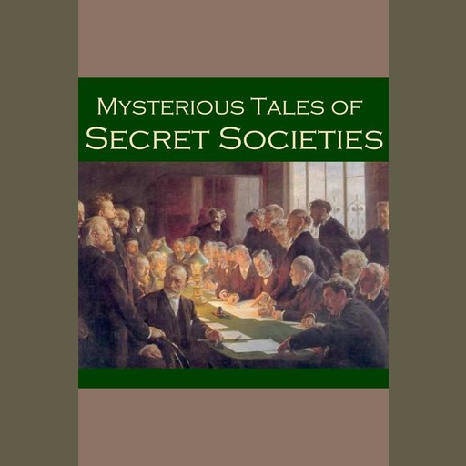 Mysterious Tales of Secret Societies, Robert Louis Stevenson, Barry Pain, A.J. Alan
