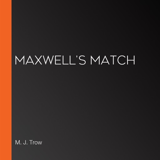 Maxwell's Match, M.J.Trow