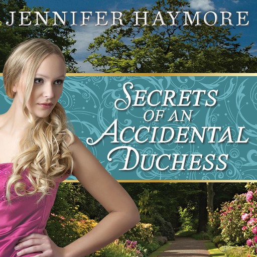 Secrets of an Accidental Duchess, Jennifer Haymore