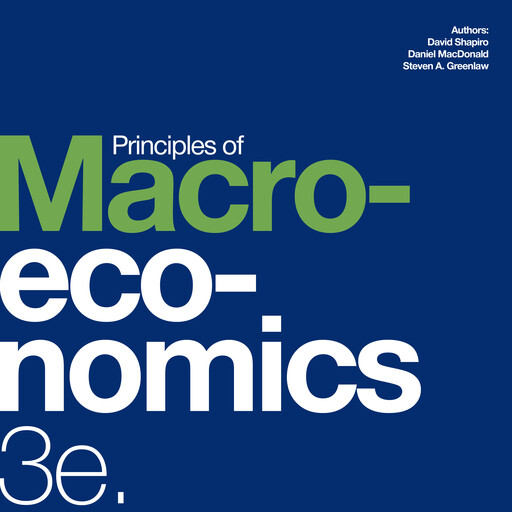 Principles of Macroeconomics 3e, Daniel Macdonald, David Shapiro, Steven A. Greenlaw