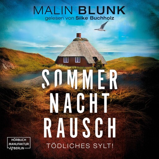 Sommer. Nacht. Rausch. - Tödliches Sylt, Band 3 (ungekürzt), Malin Blunk