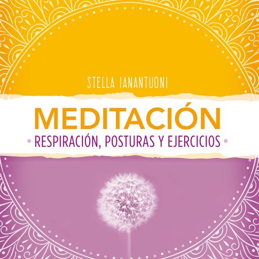 Meditación. Respiración, posturas y ejercicios, Stella Ianantuoni