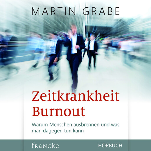 Zeitkrankheit Burnout, Martin Grabe
