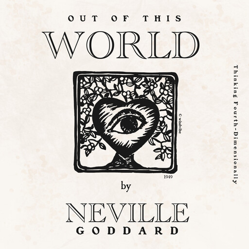 Out of This World (1949), Neville Goddard, Neville Goddard’s Secrets of Manifestation