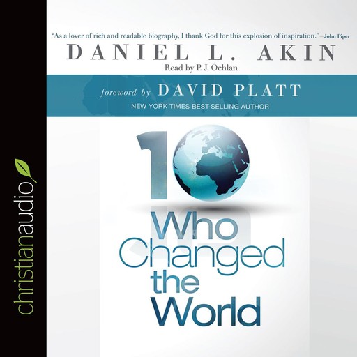 Ten Who Changed the World, Daniel Akin