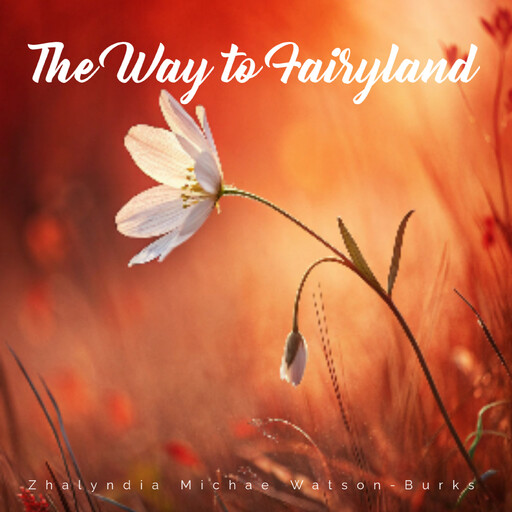 The Way to Fairyland, Zhalyndia Michae Watson-Burks