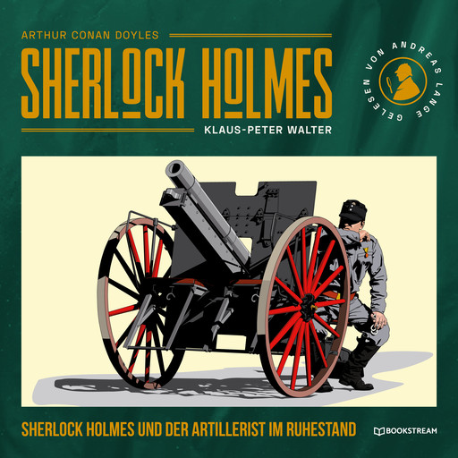 Sherlock Holmes und der Artillerist im Ruhestand - Eine neue Sherlock Holmes Kriminalgeschichte (Ungekürzt), Arthur Conan Doyle, Klaus-Peter Walter