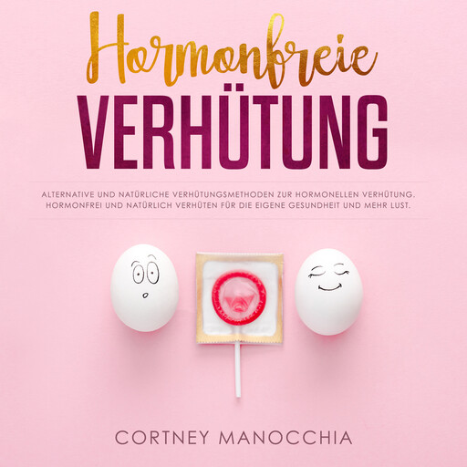 Hormonfreie Verhütung, Cortney Manocchia