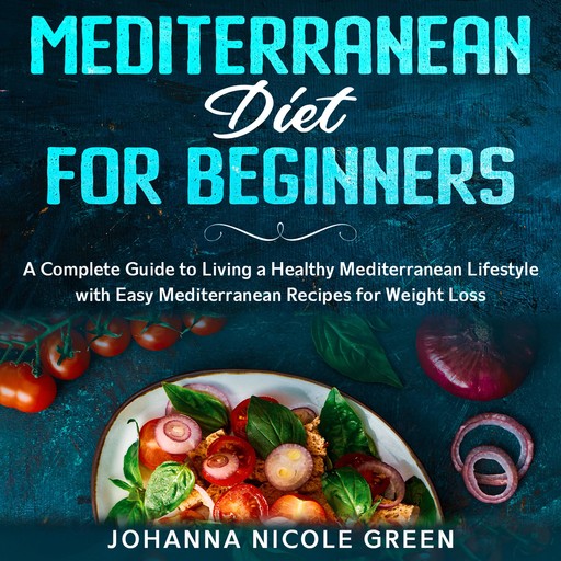 Mediterranean Diet for Beginners, Johanna Nicole Green