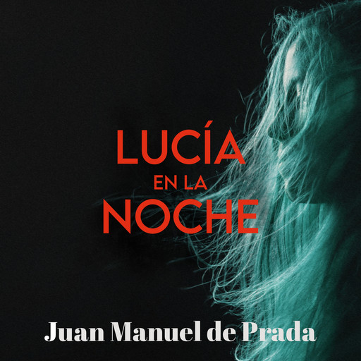 Lucía en la noche, Juan Manuel De Prada